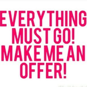 EVERYTHING MUST GO. PLEASE MAKE OFFERS